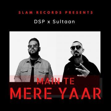 download Main-Te-Mere-Yaar-DSP Sultaan mp3